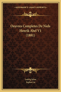 Oeuvres Completes De Niels Henrik Abel V1 (1881)