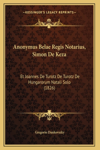Anonymus Belae Regis Notarius, Simon De Keza