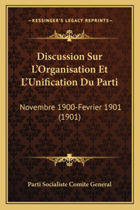 Discussion Sur L'Organisation Et L'Unification Du Parti