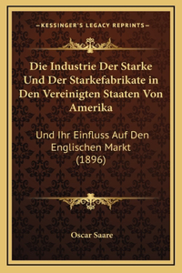 Die Industrie Der Starke Und Der Starkefabrikate in Den Vereinigten Staaten Von Amerika
