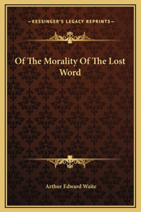 Of The Morality Of The Lost Word