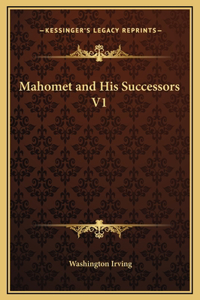Mahomet and His Successors V1