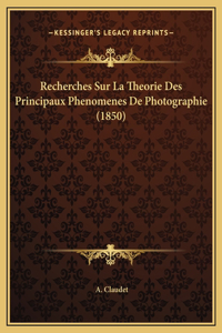 Recherches Sur La Theorie Des Principaux Phenomenes De Photographie (1850)