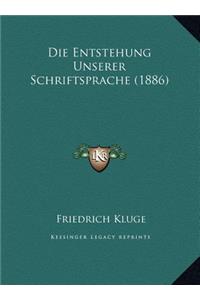 Die Entstehung Unserer Schriftsprache (1886)
