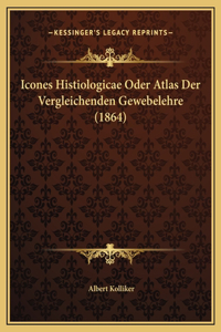 Icones Histiologicae Oder Atlas Der Vergleichenden Gewebelehre (1864)