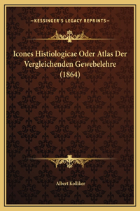 Icones Histiologicae Oder Atlas Der Vergleichenden Gewebelehre (1864)