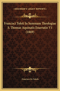 Francisci Toleti In Summam Theologiae S. Thomae Aquinatis Enarratio V1 (1869)