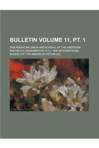 Bulletin Volume 11, PT. 1