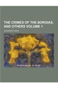 The Crimes of the Borgias, and Others Volume 1