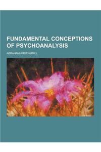 Fundamental Conceptions of Psychoanalysis