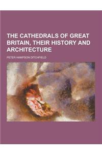 The Cathedrals of Great Britain, Their History and Architecture