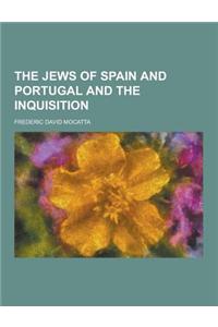 The Jews of Spain and Portugal and the Inquisition