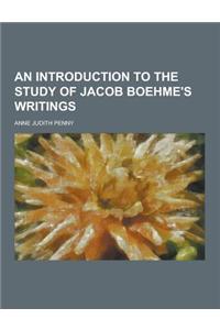 An Introduction to the Study of Jacob Boehme's Writings