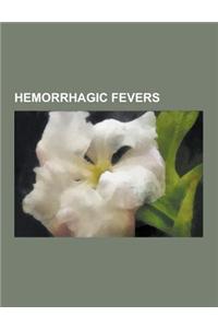 Hemorrhagic Fevers: Argentine Hemorrhagic Fever, Bolivian Hemorrhagic Fever, Brazilian Hemorrhagic Fever, Bunyaviridae, Chapare Virus, Cri