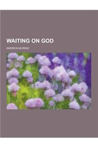 Waiting on God