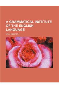 A Grammatical Institute of the English Language