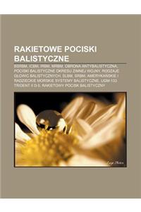 Rakietowe Pociski Balistyczne: Bsrbm, Icbm, Irbm, Mrbm, Obrona Antybalistyczna, Pociski Balistyczne Okresu Zimnej Wojny