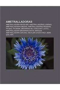 Ametralladoras: Ametralladora Revolver, Ametralladoras Ligeras, Ametralladoras Medias, Ametralladoras Pesadas, FN Mag, FN Minimi, Brow