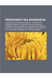 Personer Fra Buskerud: Personer Fra Drammen Kommune, Personer Fra Flesberg Kommune, Personer Fra Fla Kommune, Personer Fra Gol Kommune