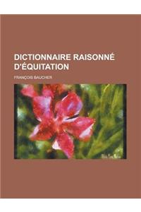 Dictionnaire Raisonne D'Equitation