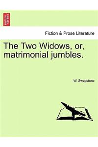 Two Widows, Or, Matrimonial Jumbles.