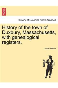 History of the Town of Duxbury, Massachusetts, with Genealogical Registers.