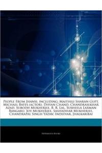 Articles on People from Jhansi, Including: Maithili Sharan Gupt, Michael Bates (Actor), Dhyan Chand, Chandrasekhar Azad, Subodh Mukherjee, B. B. Lal,