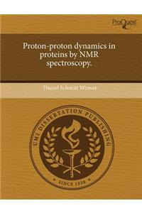 Proton-Proton Dynamics in Proteins by NMR Spectroscopy