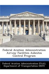 Federal Aviation Administration Airway Facilities Asbestos Control Program