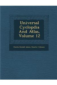 Universal Cyclop�dia And Atlas, Volume 12