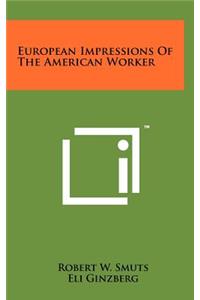 European Impressions of the American Worker