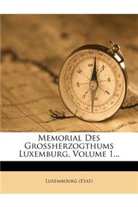 Memorial Des Grossherzogthums Luxemburg, Volume 1...