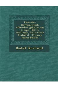 Rede Uber Hofmannsthal; Offentlich Gehalten Am 8. Sept. 1902 Zu Gottingen, Instaurando Restaurat