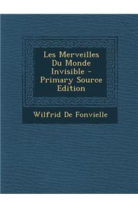 Les Merveilles Du Monde Invisible