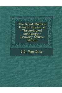 The Great Modern French Stories: A Chronological Anthology