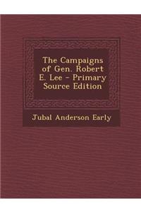 The Campaigns of Gen. Robert E. Lee
