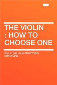 The Violin: How to Choose One