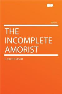 The Incomplete Amorist