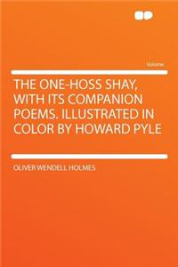 The One-Hoss Shay, with Its Companion Poems. Illustrated in Color by Howard Pyle