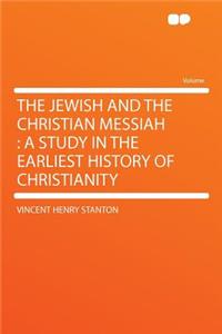 The Jewish and the Christian Messiah