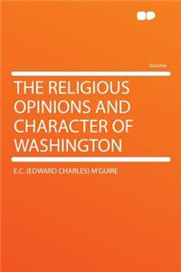 The Religious Opinions and Character of Washington