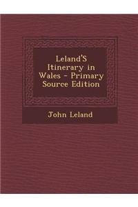 Leland's Itinerary in Wales - Primary Source Edition