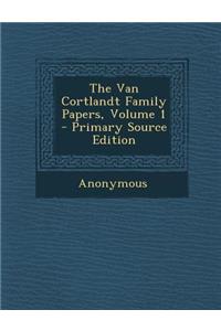 The Van Cortlandt Family Papers, Volume 1