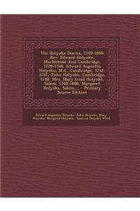 The Holyoke Diaries, 1709-1856: REV. Edward Holyoke, Marblehead and Cambridge, 1709-1768, Edward Augustus Holyoke, M.D., Cambridge, 1742-1747, John Holyoke, Cambridge, 1748, Mrs. Mary (Vial) Holyoke, Salem, 1760-1800, Margaret Holyoke, Salem, ... -