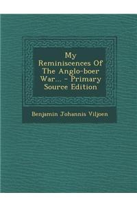 My Reminiscences of the Anglo-Boer War... - Primary Source Edition