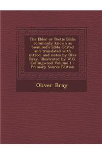 The Elder or Poetic Edda; Commonly Known as Saemund's Edda. Edited and Translated with Introd. and Notes by Olve Bray. Illustrated by W.G. Collingwood