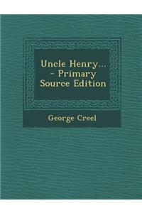 Uncle Henry... - Primary Source Edition