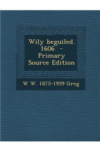 Wily Beguiled. 1606