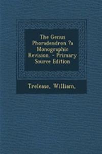 The Genus Phoradendron ?A Monographic Revision.