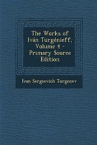 The Works of Ivan Turgenieff, Volume 4